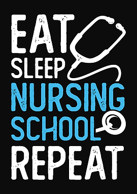 Eat Sleep Nursing School