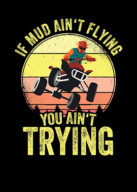 If Mud Aint Flying You