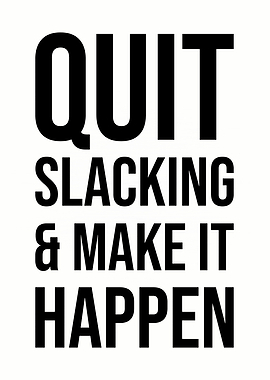 Quit Slacking