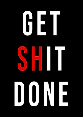 Get Shit Done