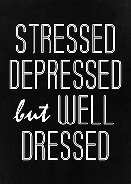 Stressed Depressed But