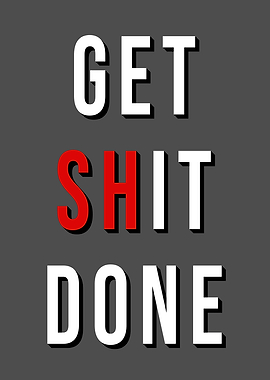 Get Shit Done