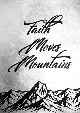 Faith Moves Mountains