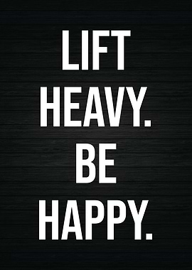 Lift Heavy and Be Happpy