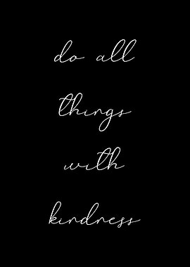 Do things with kindness