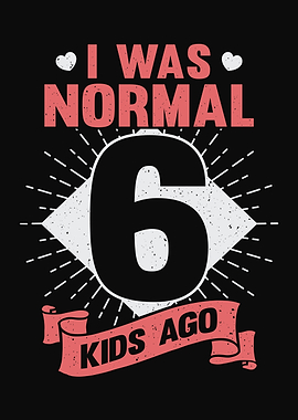 I Was Normal 6 Kids Ago