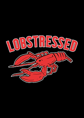 Lobster Lobstressed