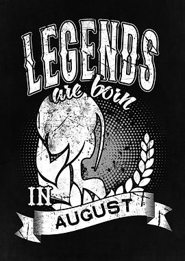 Legends Are Born in August