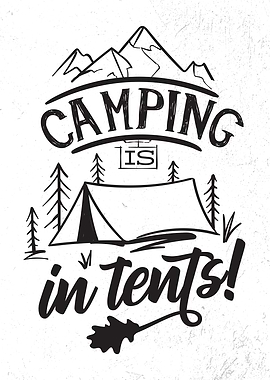 Camping is in Tents Funny