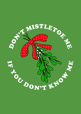 Dont Mistletoe Me