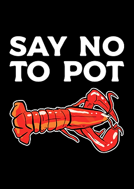 Lobster Say No To Pot