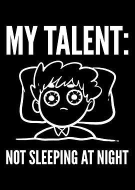 My Talent Insomniac person