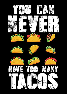 Never Have Too Many Tacos