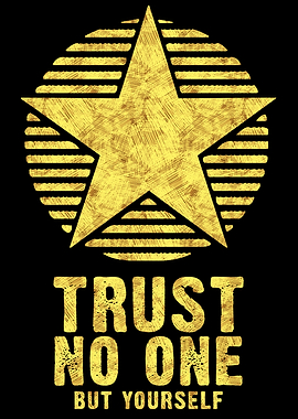 Trust No One But Yourself