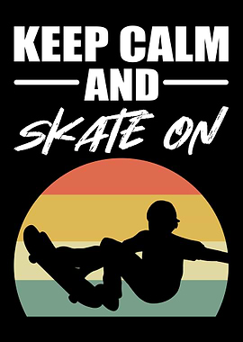 Keep Calm And Skate On