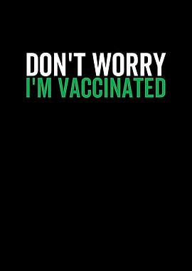 Dont Worry Im Vaccinated