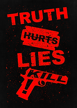 Truth Hurts Lies Kill