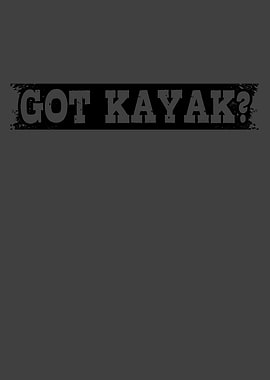 GOT KAYAK Funny Kayaking