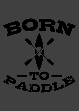 BORN TO PADDLE Funny