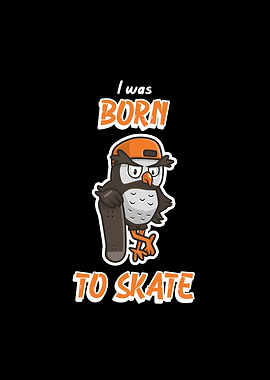 Owl I Was Born To Skate