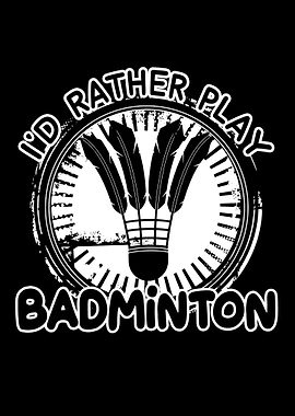 Rather Play Badminton