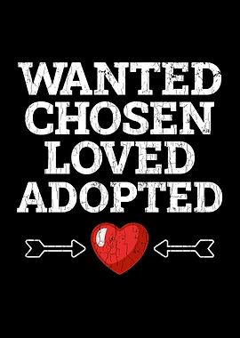 Wanted Chosen Loved Adopte