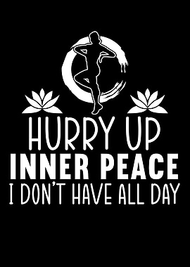 Hurry Up Inner Peace