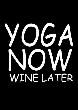 Yoga now wine later