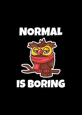 Owl Normal Is Boring