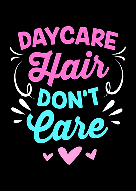 Daycare Hair Dont Care