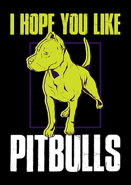 I Hope You Like Pitbulls