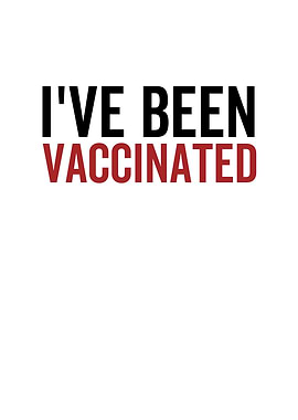 Ive Been Vaccinated