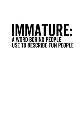Immature a Word Boring
