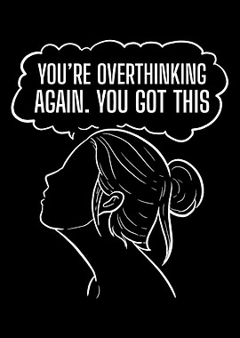 Overthinking again Anxious