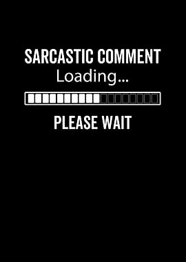 Sarcastic Comment Loading