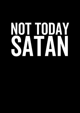 Not Today Satan