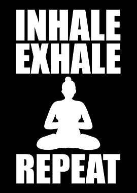 Inhale Exhale Repeat Buddh