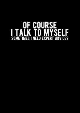 Of Course I Talk To Myself