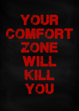 Comfort Zone Will Kill You