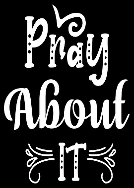 Pray About It