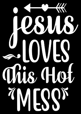 Jesus Loves This Hot Mess