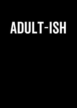 AdultIsh