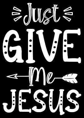 Just Give Me Jesus