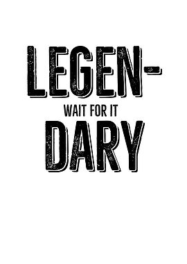 Legen Wait For It Dary