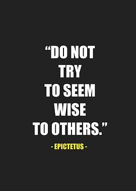 dont try to seem wise