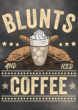 Blunts and Iced Coffee
