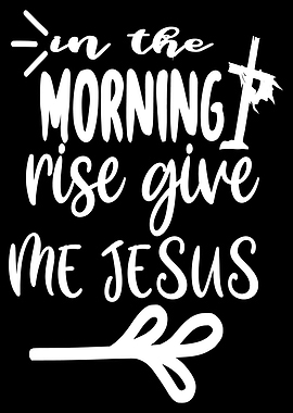 in the morning rise give