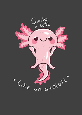 Smile A Lotl Like Axolotl