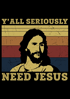 yall seriously need jesus