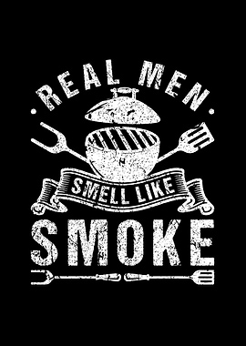 Real Men Smell Like Smoke